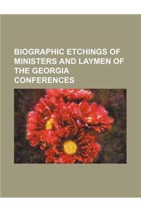 Biographic Etchings of Ministers and Laymen of the Georgia Conferences