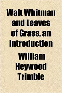 Walt Whitman and Leaves of Grass, an Introduction