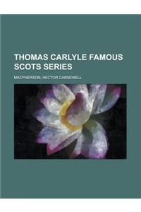 Thomas Carlyle Famous Scots Series