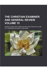 The Christian Examiner and General Review Volume 15