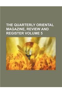 The Quarterly Oriental Magazine, Review and Register Volume 5