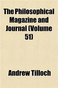The Philosophical Magazine and Journal (Volume 51)