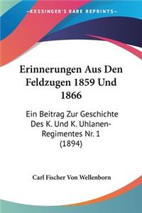 Erinnerungen Aus Den Feldzugen 1859 Und 1866