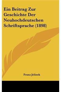 Ein Beitrag Zur Geschichte Der Neuhochdeutschen Schriftsprache (1898)