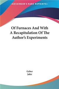 Of Furnaces And With A Recapitulation Of The Author's Experiments