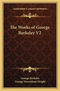 The Works of George Berkeley V2