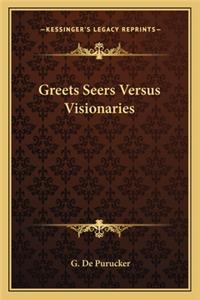 Greets Seers Versus Visionaries