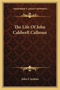 Life of John Caldwell Calhoun