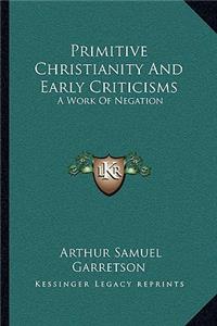 Primitive Christianity and Early Criticisms: A Work of Negation