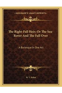 The Right-Fall Heir; Or The Sea-Rover And The Fall Over