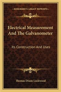 Electrical Measurement and the Galvanometer