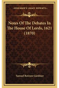 Notes of the Debates in the House of Lords, 1621 (1870)