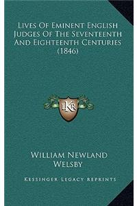 Lives Of Eminent English Judges Of The Seventeenth And Eighteenth Centuries (1846)