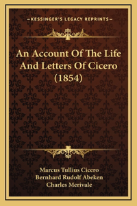 An Account of the Life and Letters of Cicero (1854)