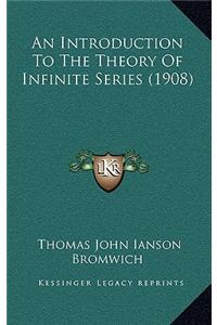 Introduction To The Theory Of Infinite Series (1908)