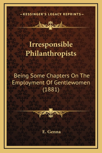 Irresponsible Philanthropists