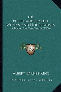 The Purple and Scarlet Woman and Her Relatives