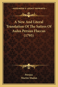 New And Literal Translation Of The Satires Of Aulus Persius Flaccus (1795)