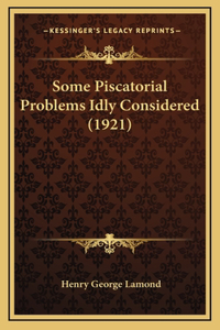 Some Piscatorial Problems Idly Considered (1921)