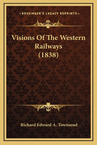 Visions Of The Western Railways (1838)