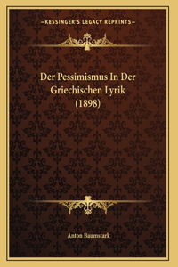Der Pessimismus In Der Griechischen Lyrik (1898)