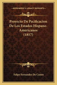 Proyecto De Pacificacion De Los Estados Hispano-Americanos (1857)