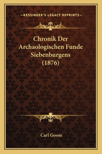 Chronik Der Archaologischen Funde Siebenburgens (1876)