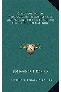 Catalogus Van De Theologische Bibliotheek Der Remonstrantsch-Gereformeerde Kerk Te Rotterdam (1848)