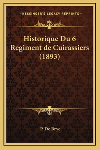Historique Du 6 Regiment de Cuirassiers (1893)