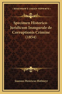 Specimen Historico-Juridicum Inaugurale de Corruptionis Crimine (1854)