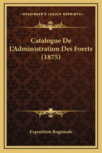 Catalogue De L'Administration Des Forets (1875)