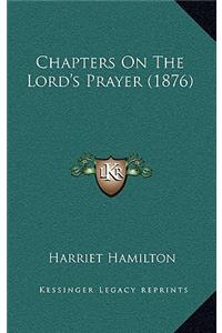 Chapters On The Lord's Prayer (1876)
