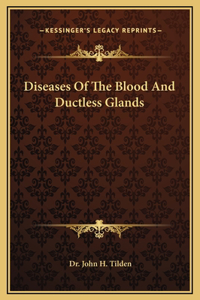 Diseases Of The Blood And Ductless Glands