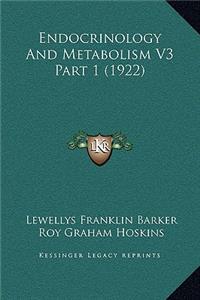 Endocrinology And Metabolism V3 Part 1 (1922)