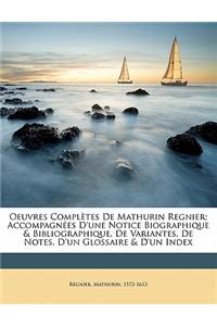 Oeuvres complètes de Mathurin Regnier; accompagnées d'une notice biographique & bibliographique, de variantes, de notes, d'un glossaire & d'un index