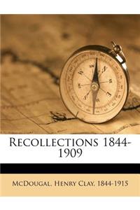 Recollections 1844-1909