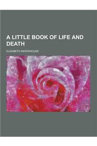 A Little Book of Life and Death