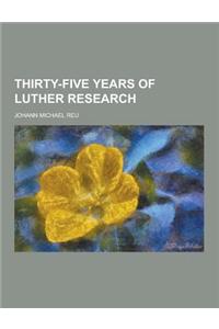 Thirty-Five Years of Luther Research