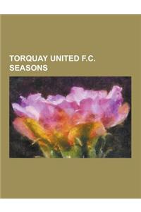 Torquay United F.C. Seasons: 1921-22 Torquay United F.C. Season, 1922-23 Torquay United F.C. Season, 1923-24 Torquay United F.C. Season, 1924-25 To