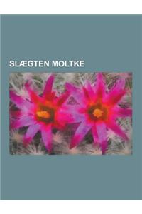 Slaegten Moltke: Adam Gottlob Moltke, Frederik Moltke, Joachim Godske Moltke, Adam Wilhelm Moltke, Carl Moltke, Adam Ludvig Moltke, Ott