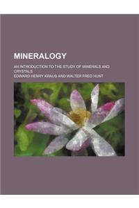 Mineralogy; An Introduction to the Study of Minerals and Crystals