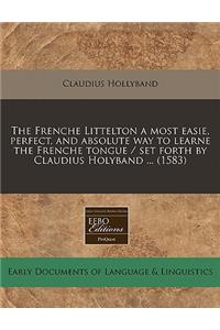 The Frenche Littelton a Most Easie, Perfect, and Absolute Way to Learne the Frenche Tongue / Set Forth by Claudius Holyband ... (1583)