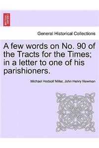 A Few Words on No. 90 of the Tracts for the Times; In a Letter to One of His Parishioners.