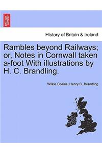 Rambles Beyond Railways; Or, Notes in Cornwall Taken A-Foot with Illustrations by H. C. Brandling.