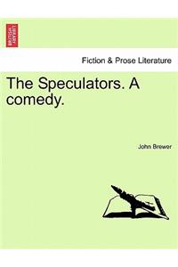 Speculators. a Comedy.