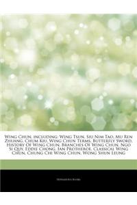 Articles on Wing Chun, Including: Wing Tsun, Siu Nim Tao, Mu Ren Zhuang, Chum Kiu, Wing Chun Terms, Butterfly Sword, History of Wing Chun, Branches of