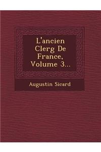 L'Ancien Clerg de France, Volume 3...
