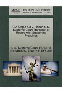 C a King & Co V. Horton U.S. Supreme Court Transcript of Record with Supporting Pleadings