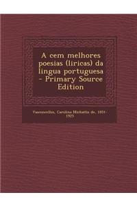 Cem Melhores Poesias (Liricas) Da Lingua Portuguesa - Primary Source Edition