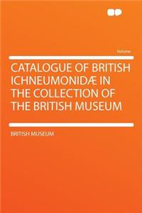 Catalogue of British Ichneumonidae in the Collection of the British Museum